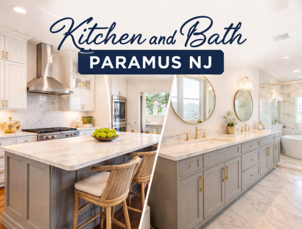 Kitchen and Bath Paramus NJ – Upgrade Your Home with Confidence